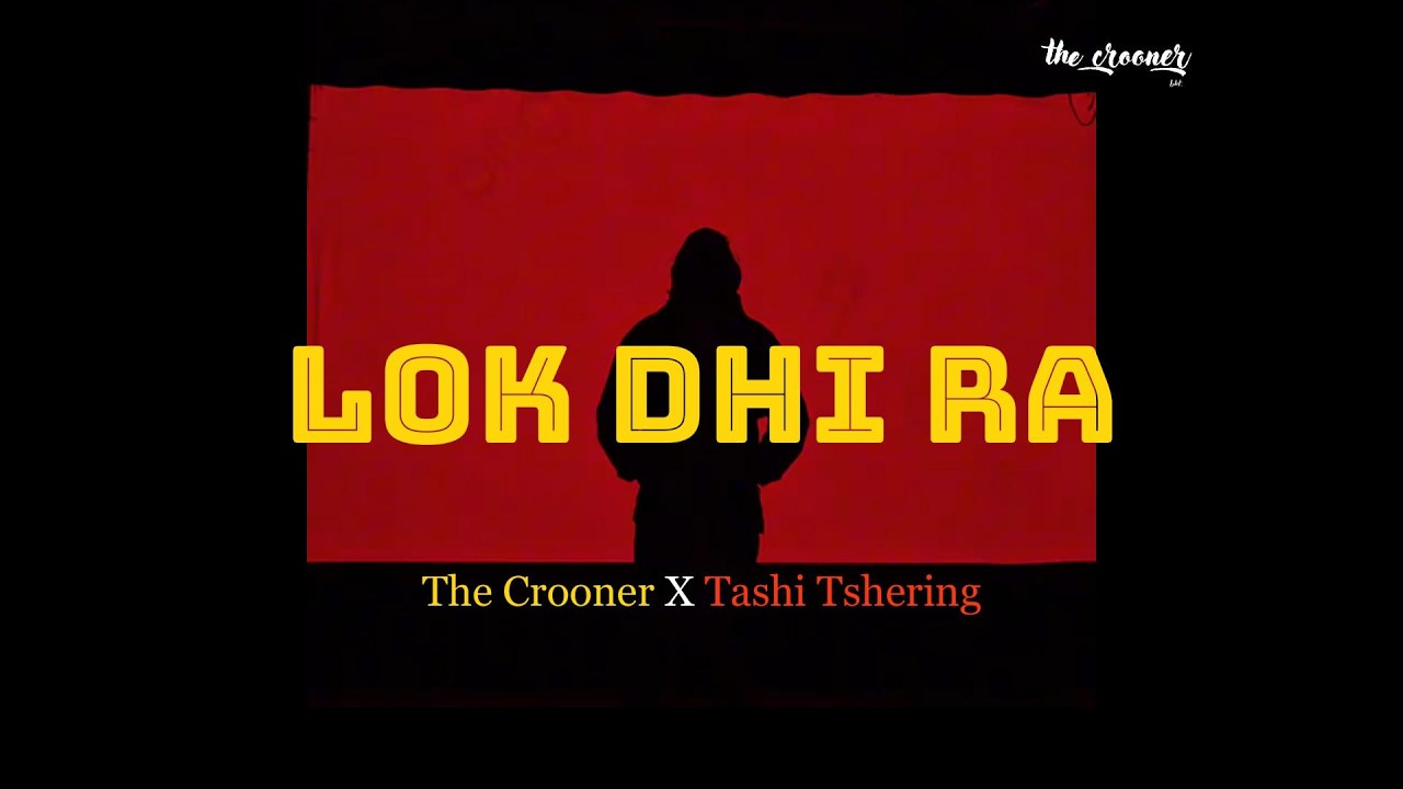 LOK DHI RA - The Crooner X Tashi Tshering | Official Lyric Video
