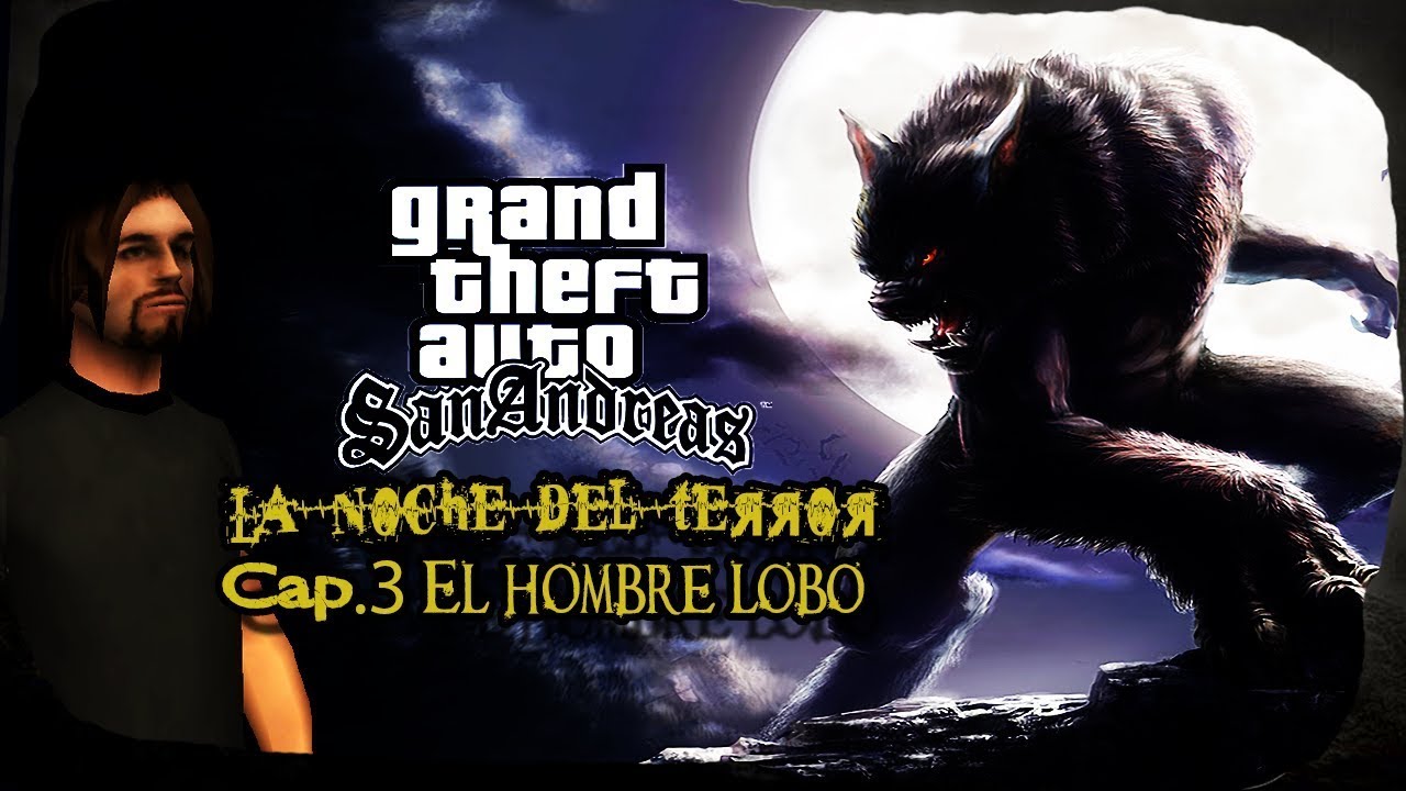 GTA San Andreas | LA NOCHE DEL TERROR | Capítulo 3: El Hombre Lobo