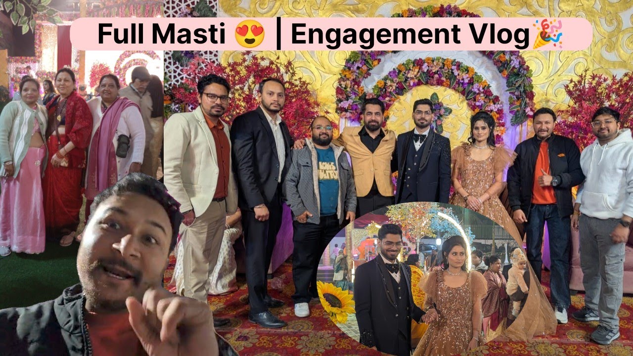 अक्षय की सगाई पार्टी 🎊 | धूम-धाम से हुई सगाई 💐 | अज्जू की मज़ेदार कमेंट्री, ज़रूर देखें