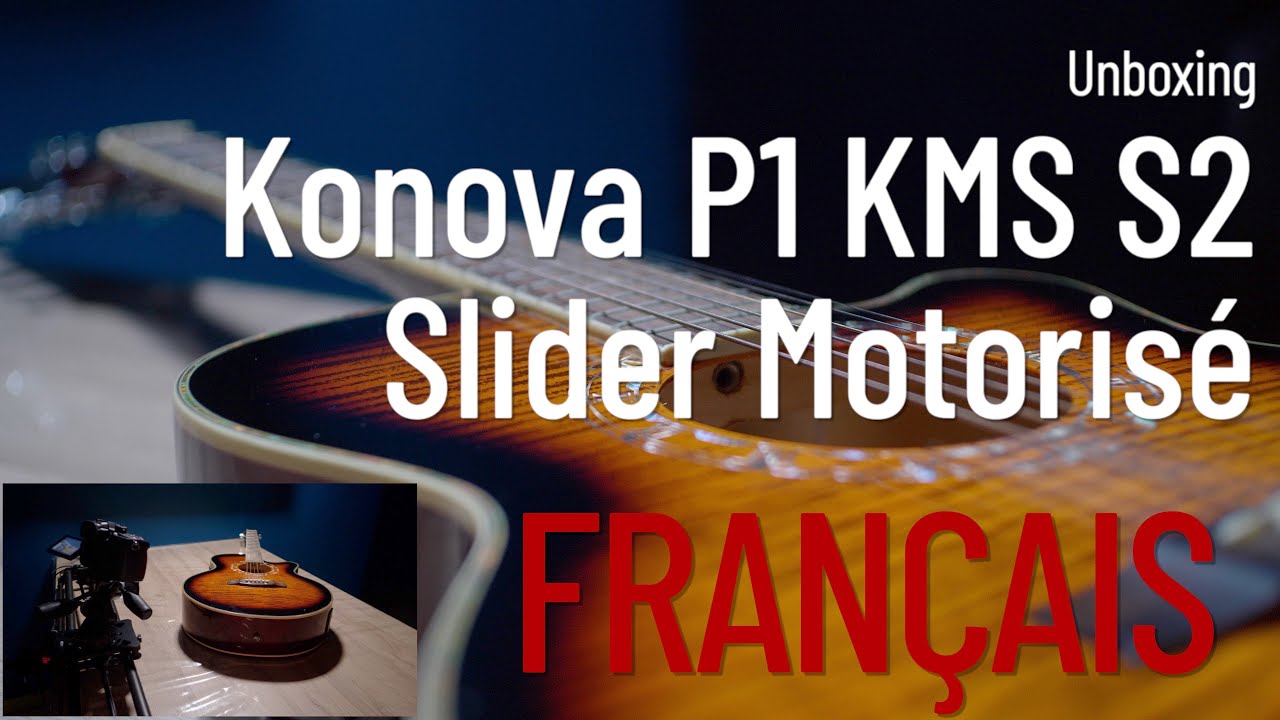 Unboxing Konova P1 KMS S2 Motorized Carbon Camera Slider Français