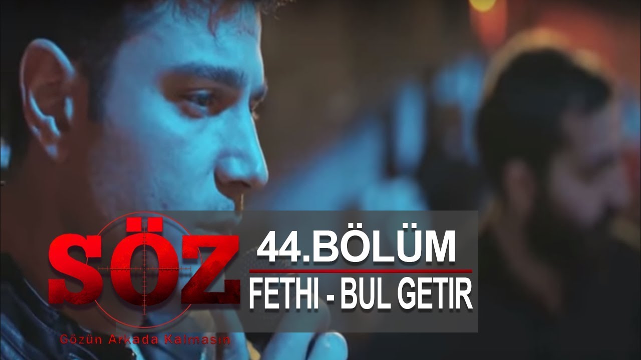 S&ouml;z | 44. B&ouml;l&uuml;m - Fethi Bul Getir (Uzun Versiyon)