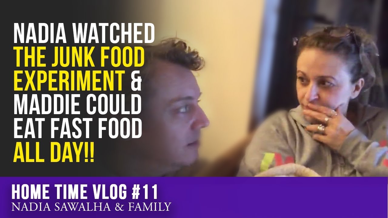 Home Time VLOG #11 - Nadia WATCHED The JUNK FOOD Experiment & MADDIE COULD EAT FAST FOOD ALL DAY!!