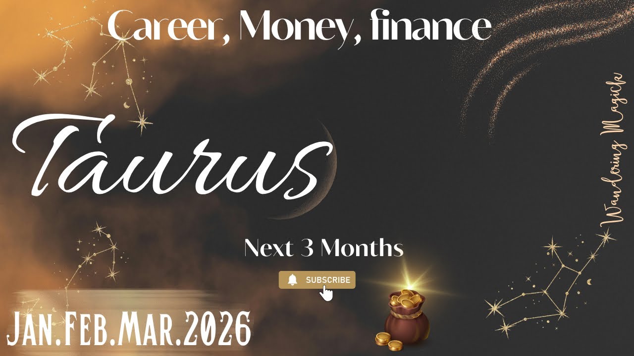🤩TAURUS 💰Career & Money ✨Jan.Feb.Mar.2026