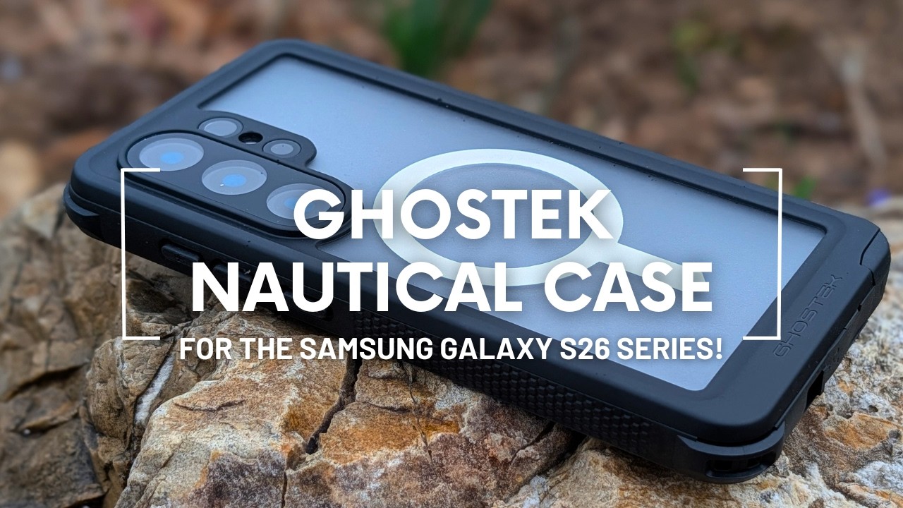 Водонепроницаемый чехол Ghostek Nautical для серии Samsung Galaxy S26 (обзор чехла)!