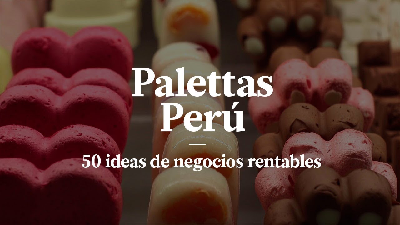 PALETTAS PER&Uacute; | NEGOCIO DE HELADOS ARTESANALES EN LIMA | 50 IDEAS DE NEGOCIOS RENTABLES EN PER&Uacute;