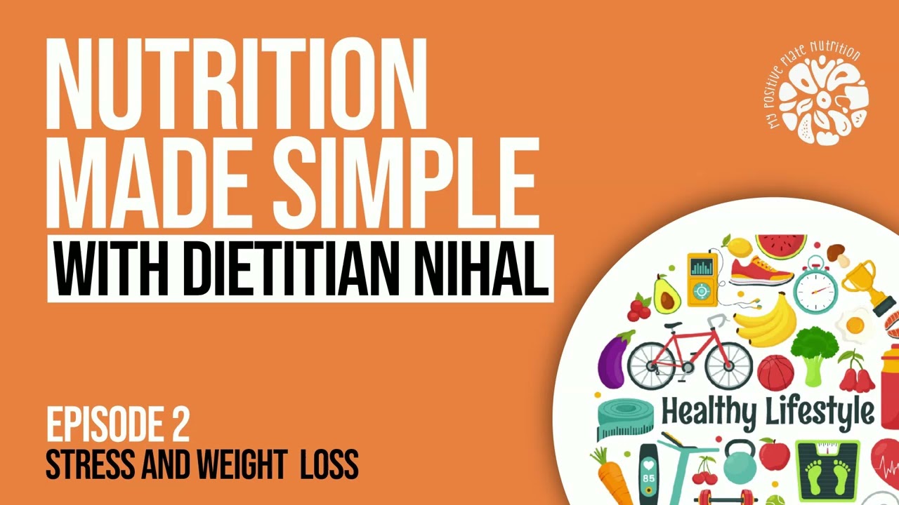Nutrition Made Simple with Dietitian Nihal | Episode 2: Stress & Weight Loss