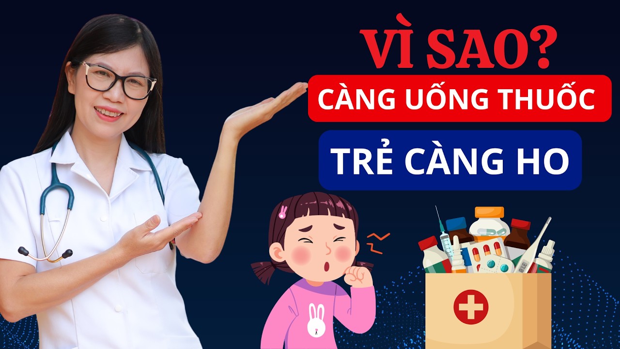 Con Ho Kéo Dài, Càng Uống Thuốc Càng Ho 90% Cha Mẹ bỏ sót điều này | Bác sĩ Hương