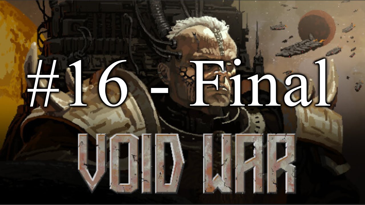 Void War - Part 16 - Final.