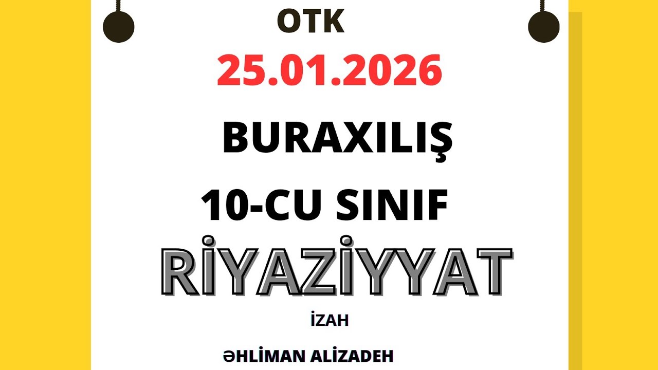 25.01.2026 (OTK, buraxılış sınağı) Riyaziyyat suallarının izahı.