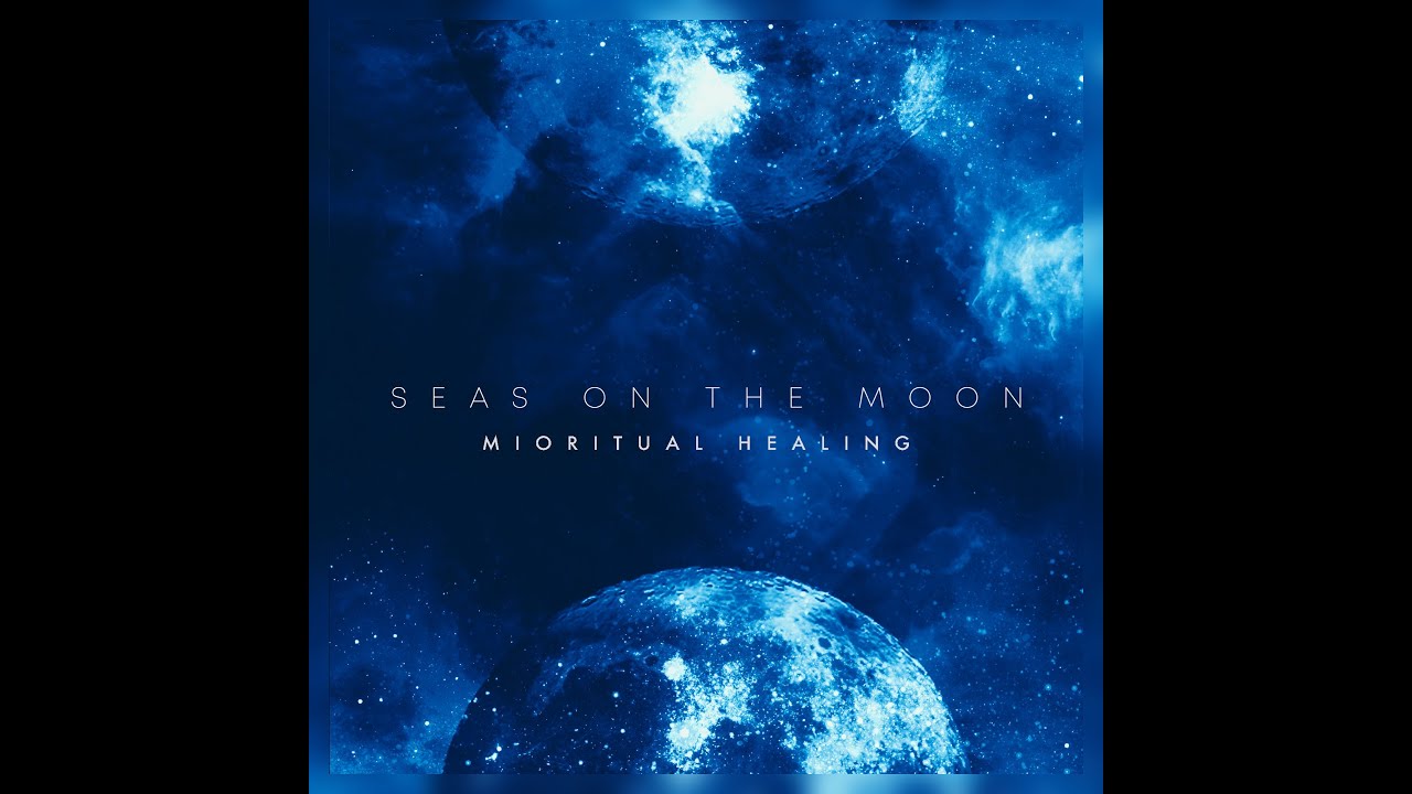 SEAS ON THE MOON - MIORITUAL HEALING (FULL ALBUM)