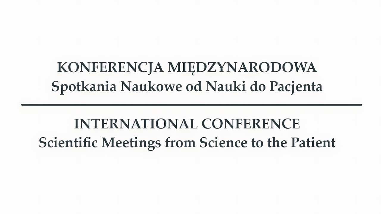Międzynarodowa Konferencja „Spotkania Naukowe od Nauki do Pacjenta”
