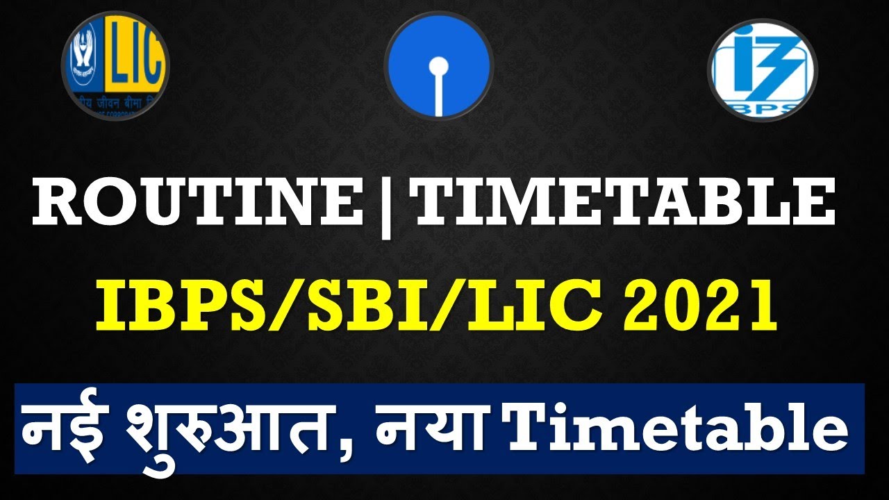 नई शुरुआत,  नया Time-Table || Routine/Timetable For IBPS/SBI/LIC 2021 Aspirants