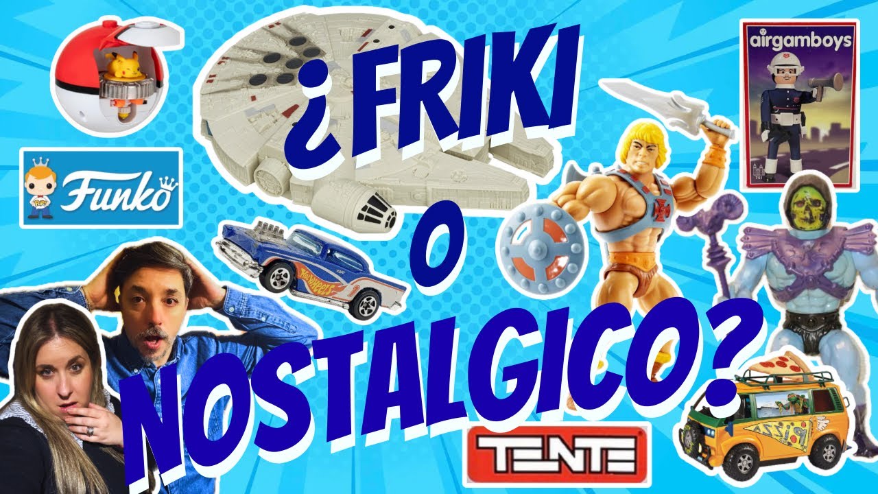 MERCADO DEL JUGUETE ¿eres un FRIKI o un NOSTÁLGICO?