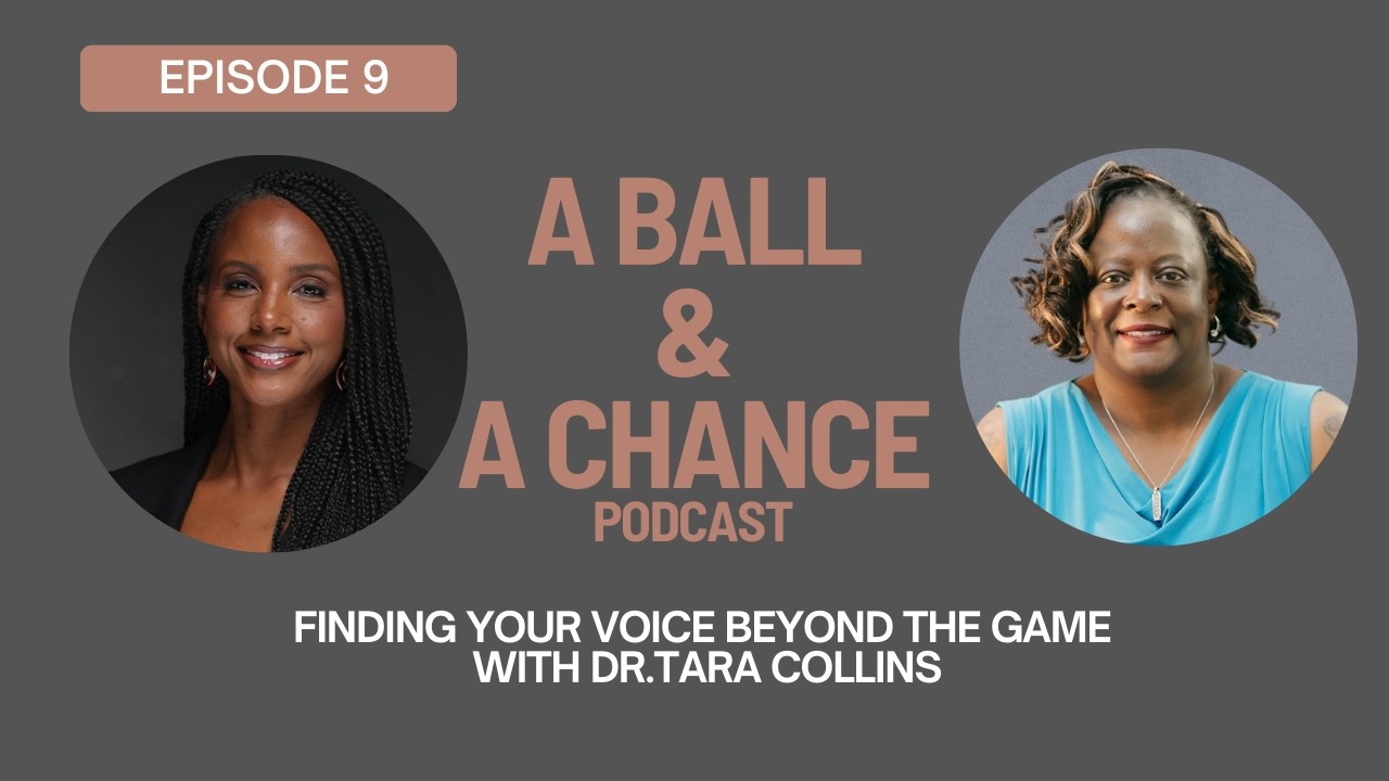 Ep. 9 - Finding Your Voice Beyond the Game with Dr. Tara Collins