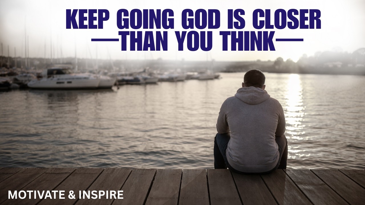 Продолжайте идти вперед, Бог ближе, чем вы думаете | Христианская мотивация