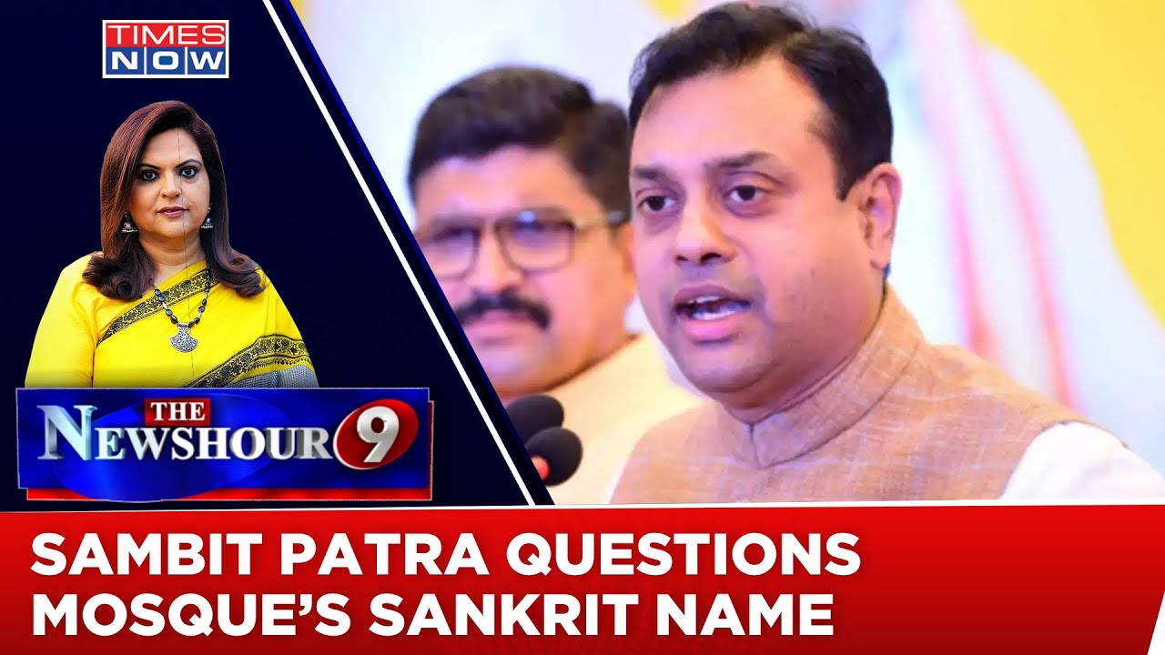 Sambit Patra Questions How A Masjid Has A Sanskrit Name 