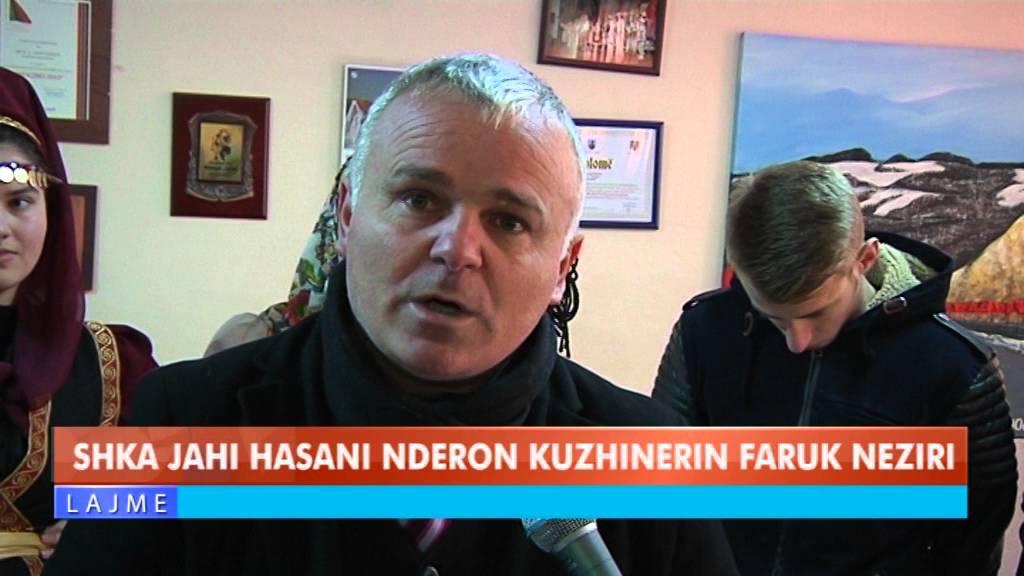 SHKA JAHI HASANI NDERON KUZHINERIN FARUK NEZIRI