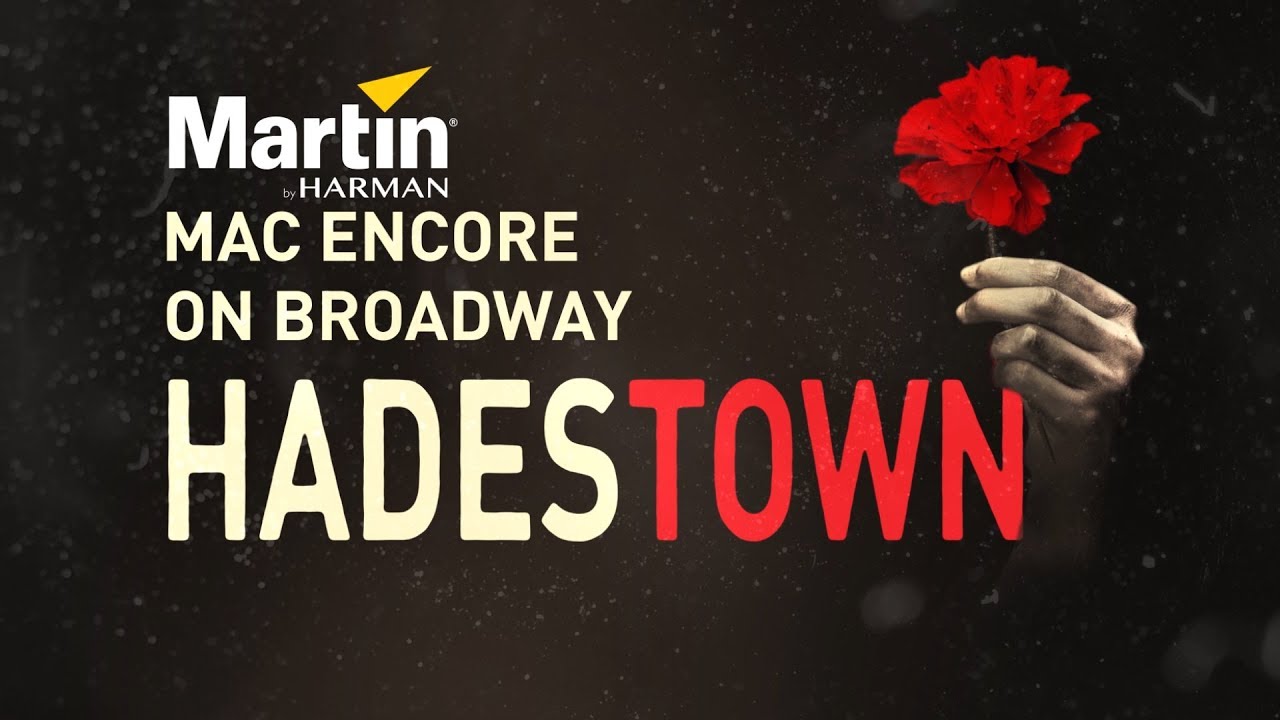 Martin MAC Encore on Broadway - Hadestown