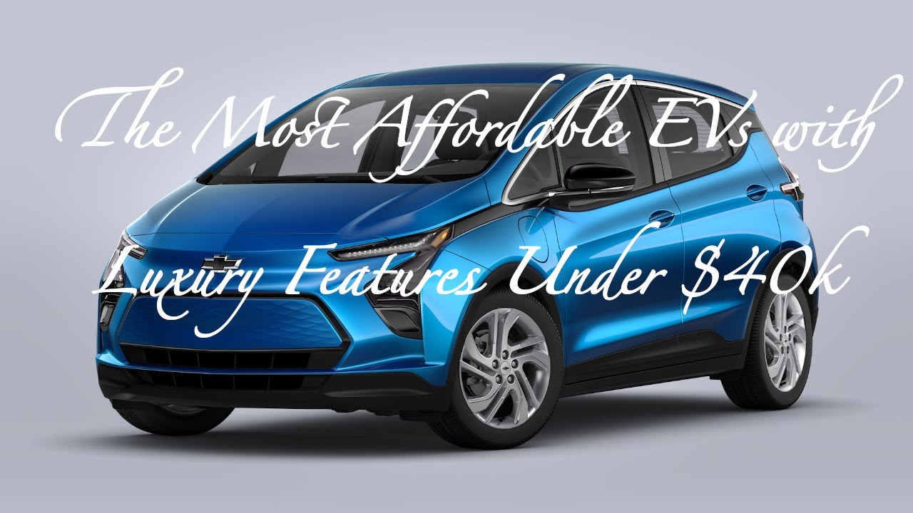 The Most Affordable EVs with Luxury Features Under $40k