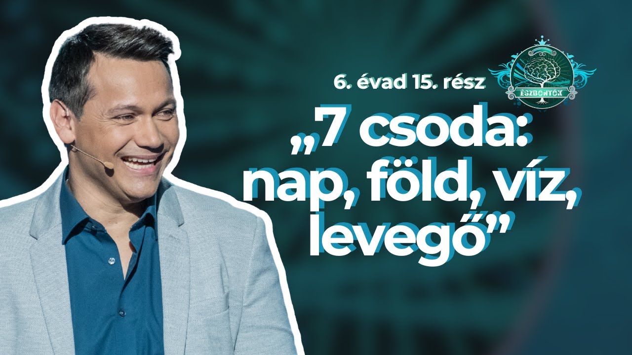 „7 csoda: nap, föld, víz, levegő”⎮ Észbontók 6. évad 15. rész