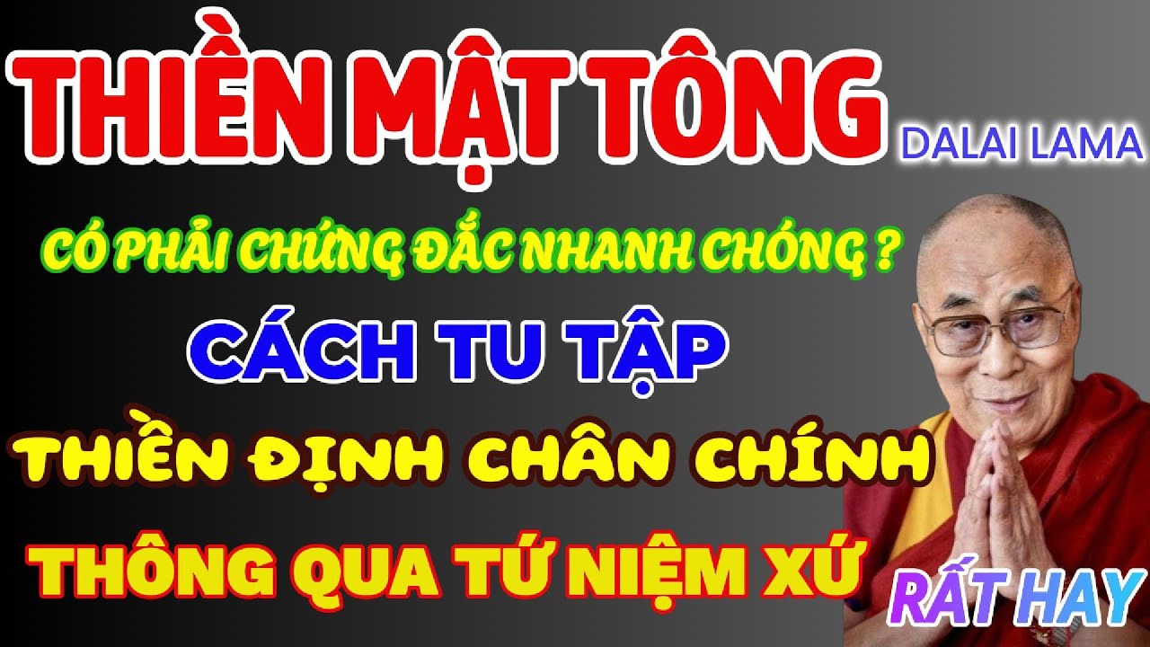 THIỀN MẬT TÔNG CHỨNG ĐẮC NHANH CHÓNG? Thiền định chân chính #dalailama #thiền #thiendinh #mattong