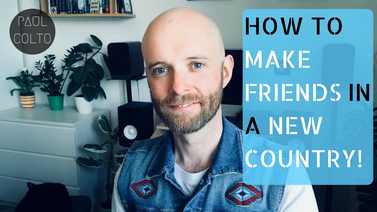 HOW TO MAKE FRIENDS IN A NEW COUNTRY - 5 QUICK TIPS!