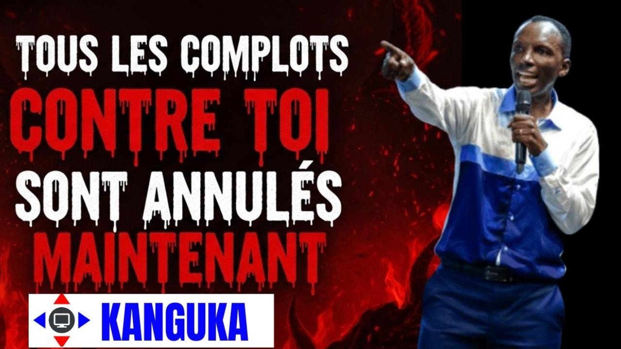 TOUS LES COMPLOTS CONTRE TOI SONT ANNULES MAINTENANT #kanguka #KangukaFrançais #Chris Ndikumana