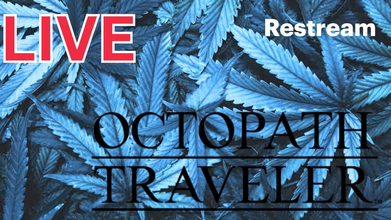 Grinding Levels | Octopath Traveler | 420 Friendly (18+)