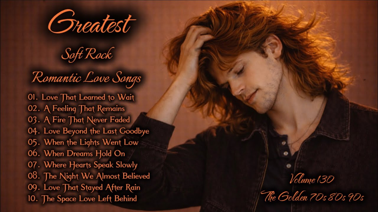 Greatest Hits Romantic Love Songs | Soft Rock 70s, 80s, 90s | Love That Learned to Wait | Vol.130