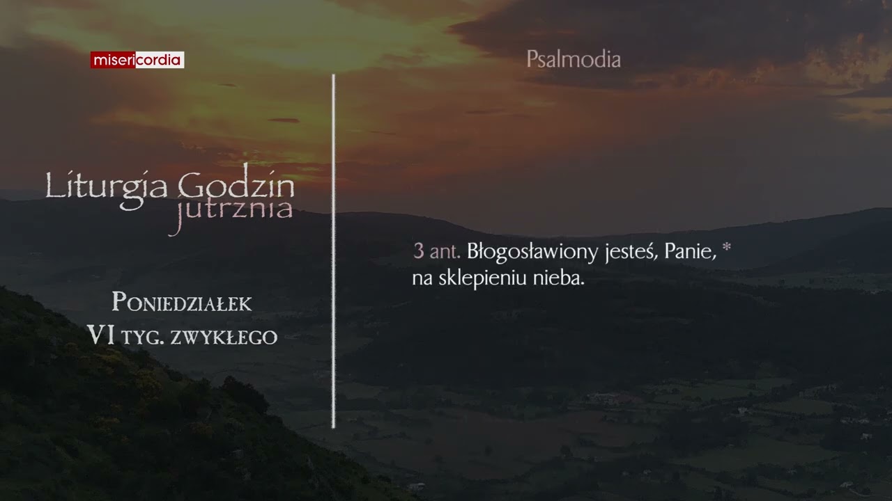 Liturgia Godzin | Jutrznia | Poniedziałek, VI tyg. zwykłego