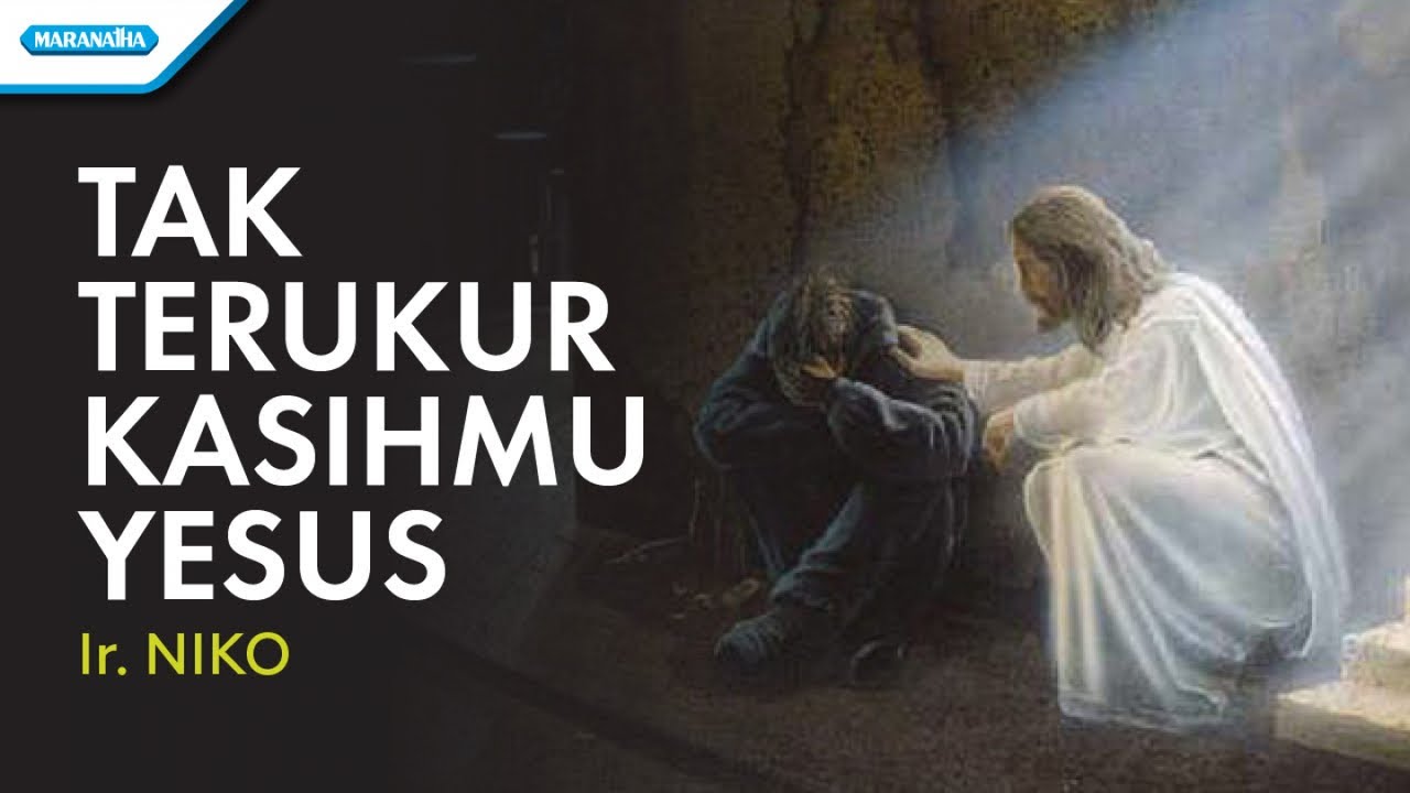 Tak Terukur KasihMu Yesus  - Ir. Niko (Official lyric video)