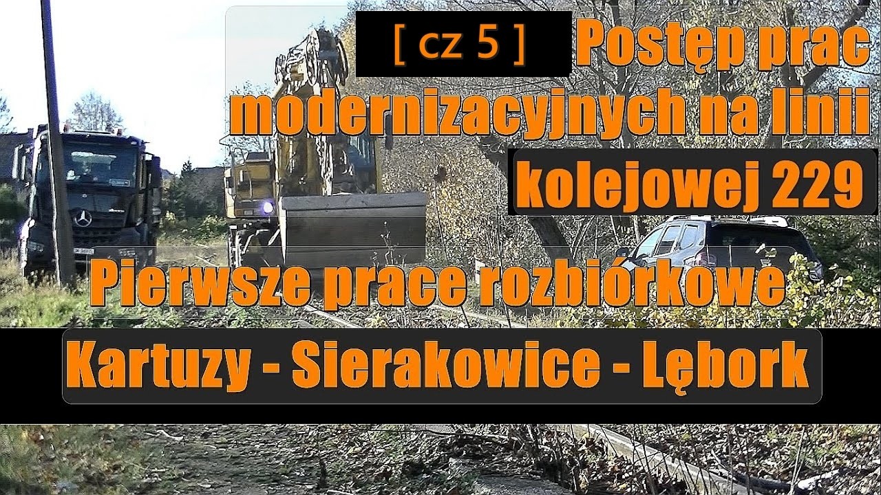 [ Cz 10 ] Postęp prac  na linii kolejowej 229 Kartuzy - Lębork ( Pierwsze prace rozbiórkowe )