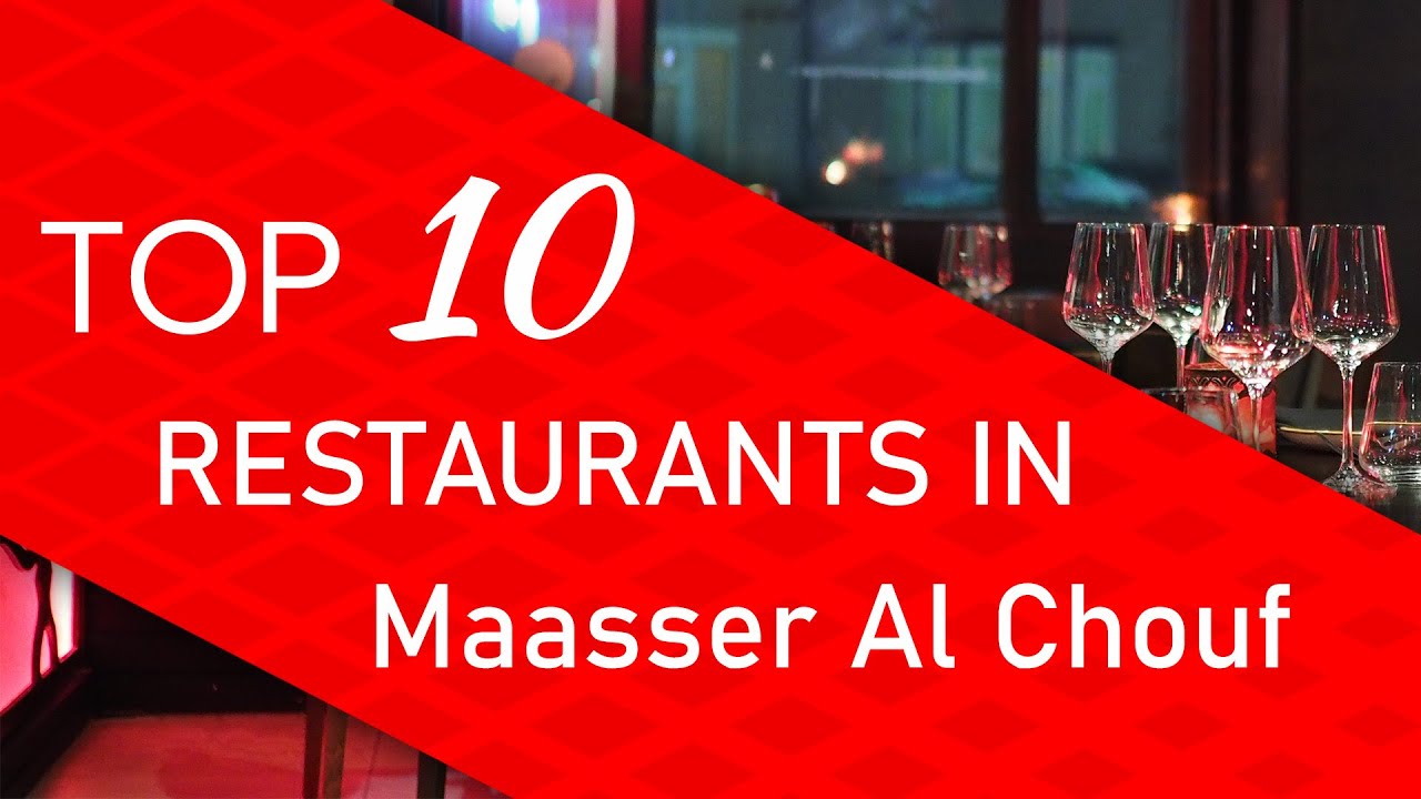 Top 10 best Restaurants in Maasser Al Chouf, Lebanon