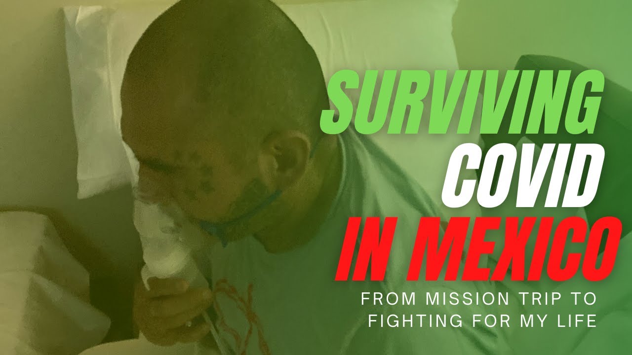 Surviving COVID in Mexico!