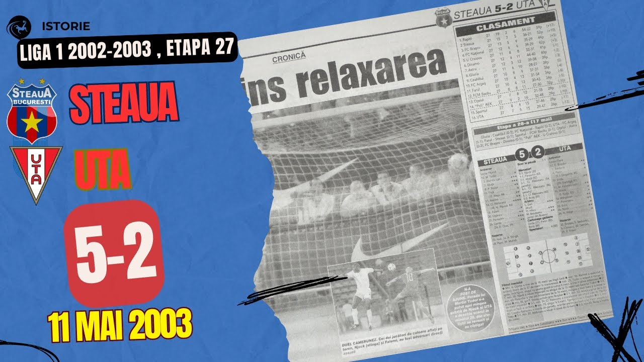 Steaua București - UTA Arad 5-2  | Divizia A  | 2002-2003  | Etapa 27