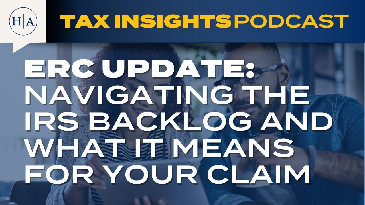 ERC Update: Navigating the IRS Backlog and What It Means for Your Claim