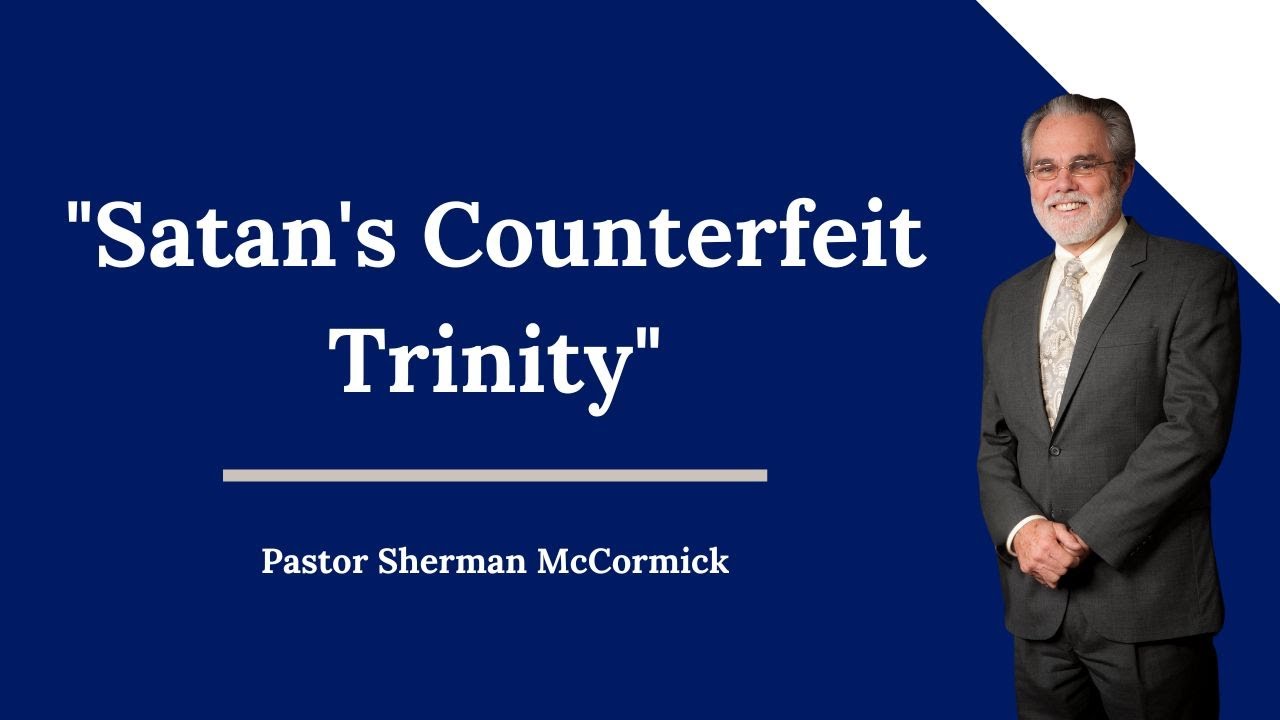 Pastor Sherman McCormick "Satan's Counterfeit Trinity"