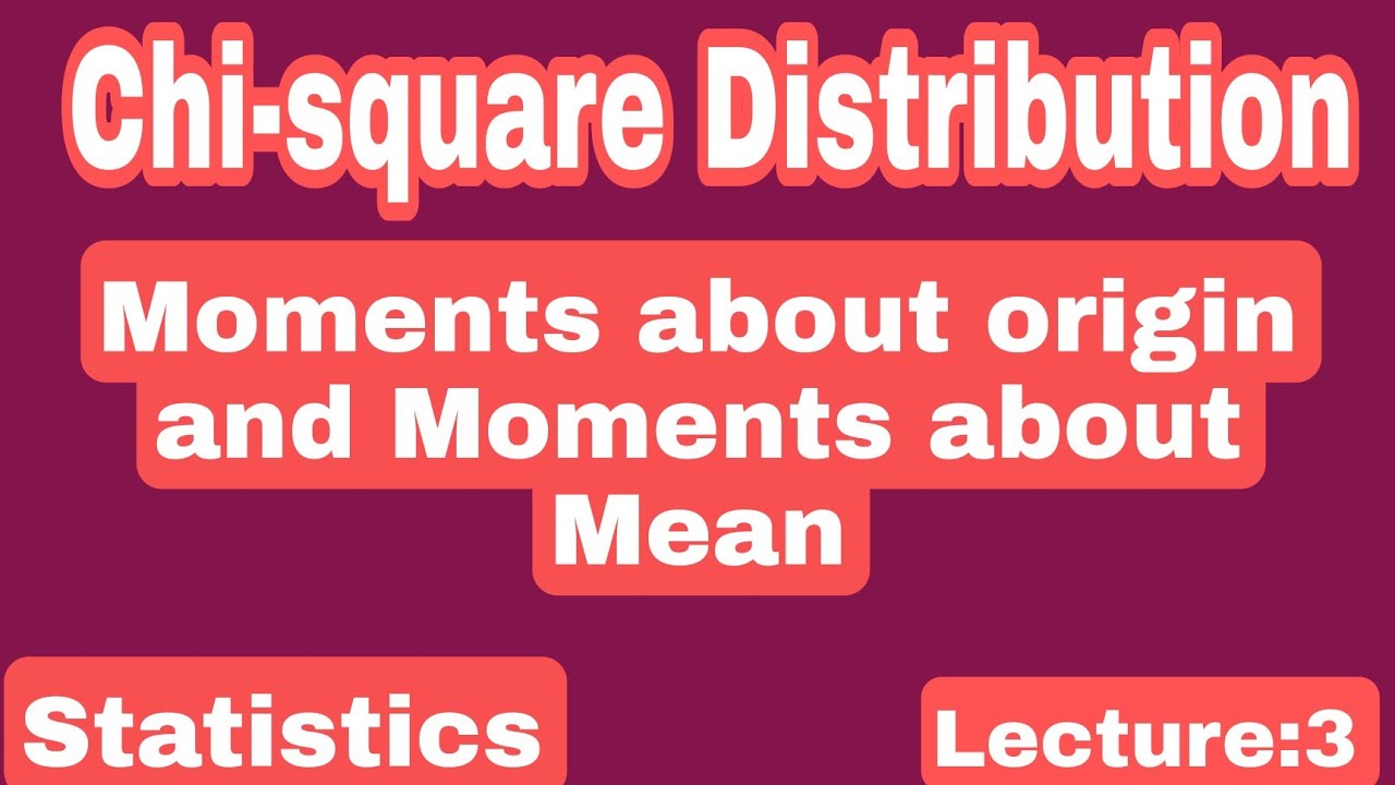 Moments about origin and Moments about Mean of Chi-square Distribution in statistics