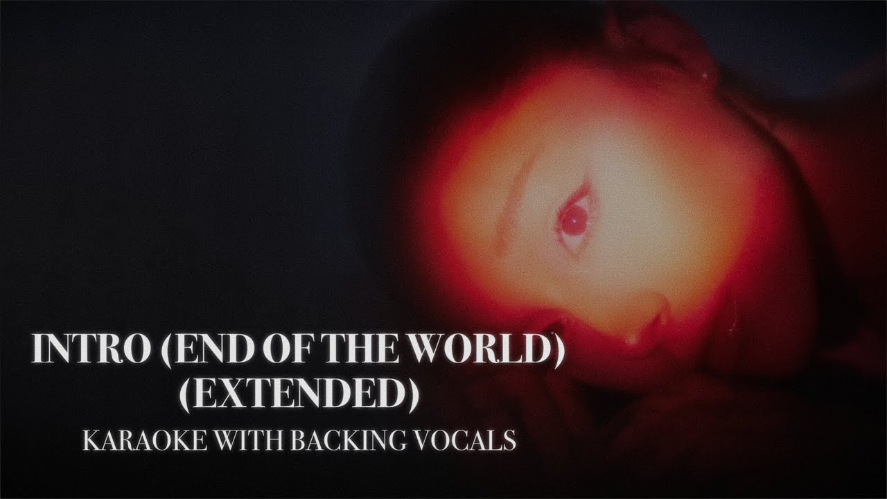 intro (end of the world) extended - karaoke with backing vocals Ariana Grande