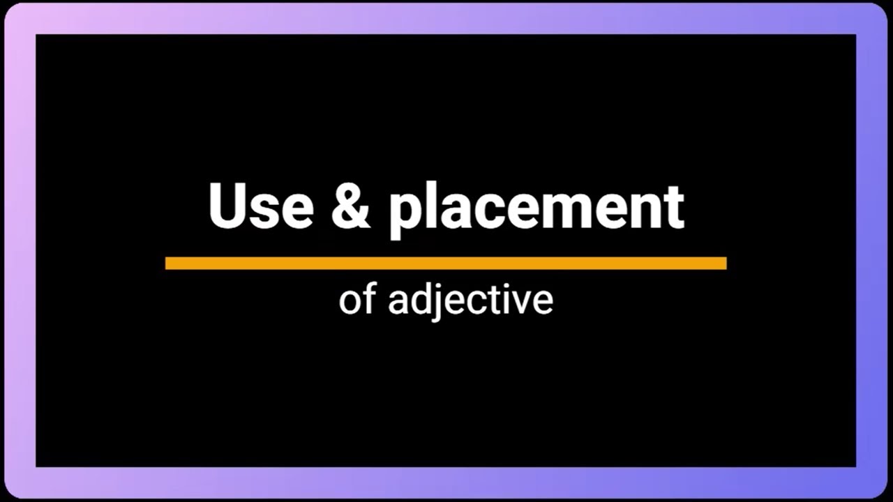 use and placement of adjective