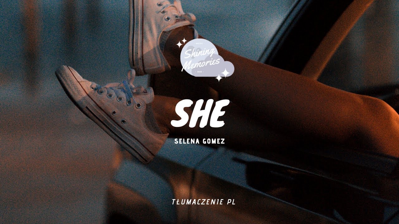 Selena Gomez - She || TŁUMACZENIE PL