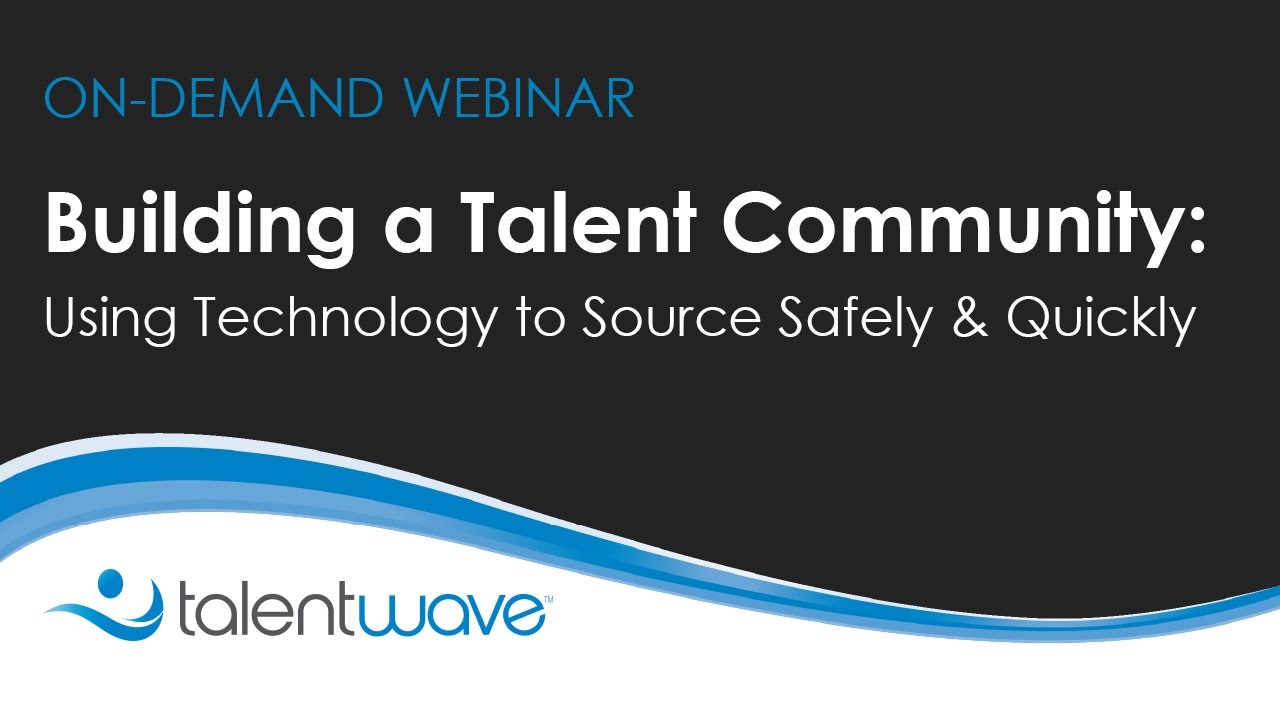 Building a Talent Community: Using Technology to Source Safely & Quickly