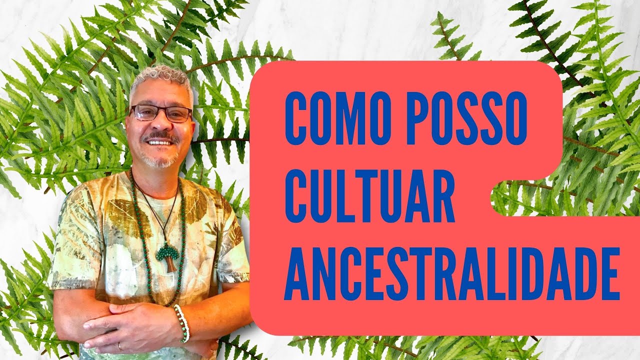 Como Posso cultuar Ancestralidade