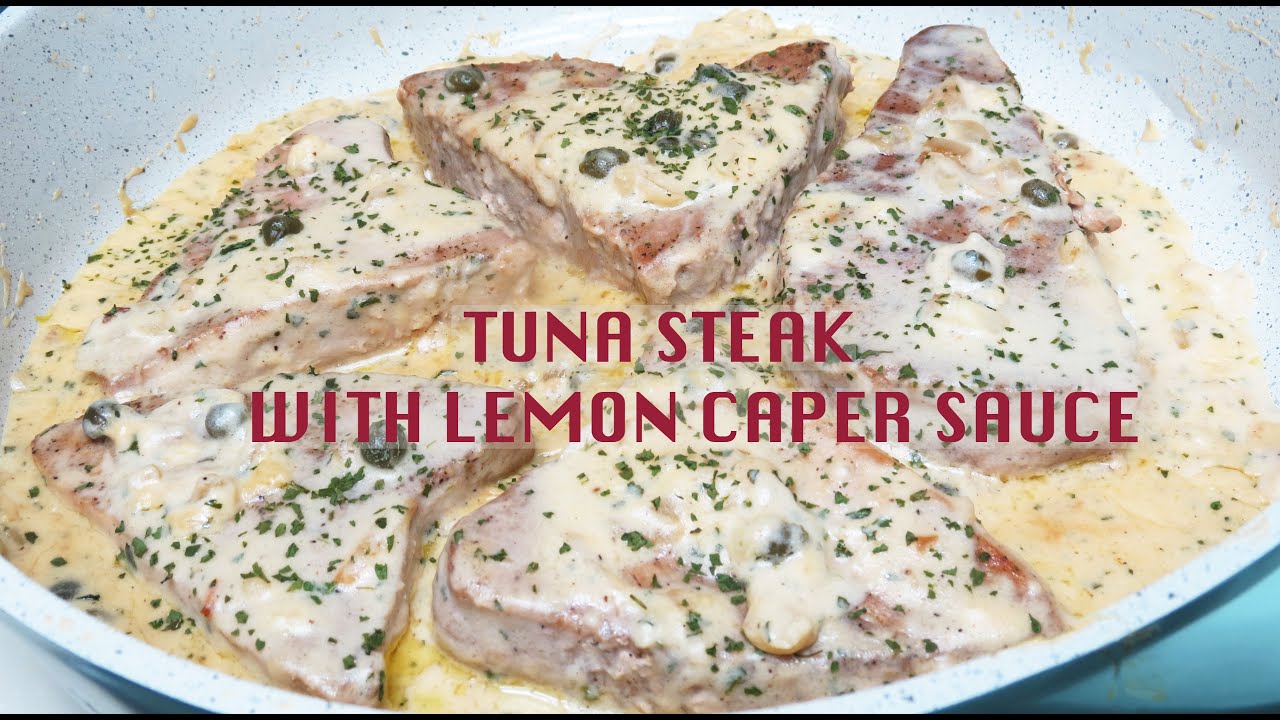 TUNA STEAK WITH LEMON CAPER CREAM SAUCE|HOW To COOK TUNA STEAK |TUNA STEAK RECIPE