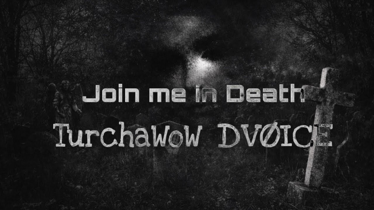 TurchaWoW, DVØICE - Join me in Death