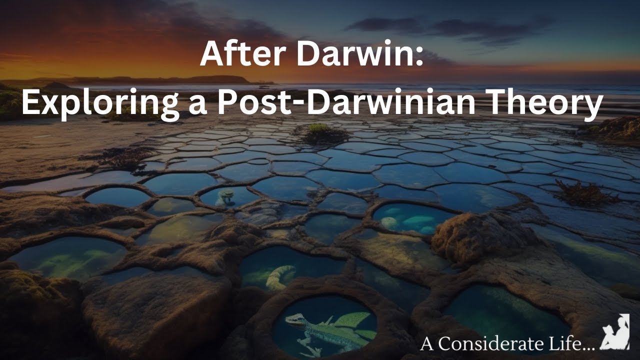 After Darwin: Exploring a Post-Darwinian Theory