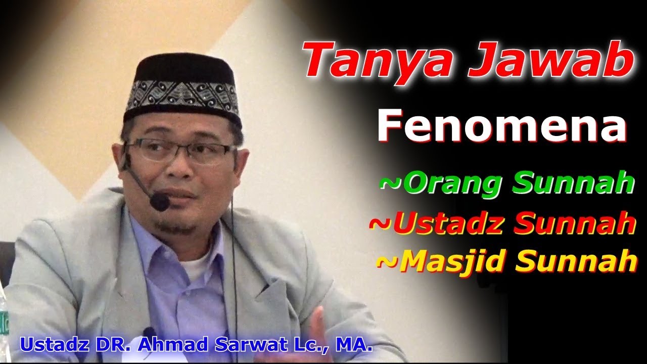 Tanya Jawab Fenomena Ustadz Sunnah; Ustadz DR Ahmad Sarwat, Lc., MA.