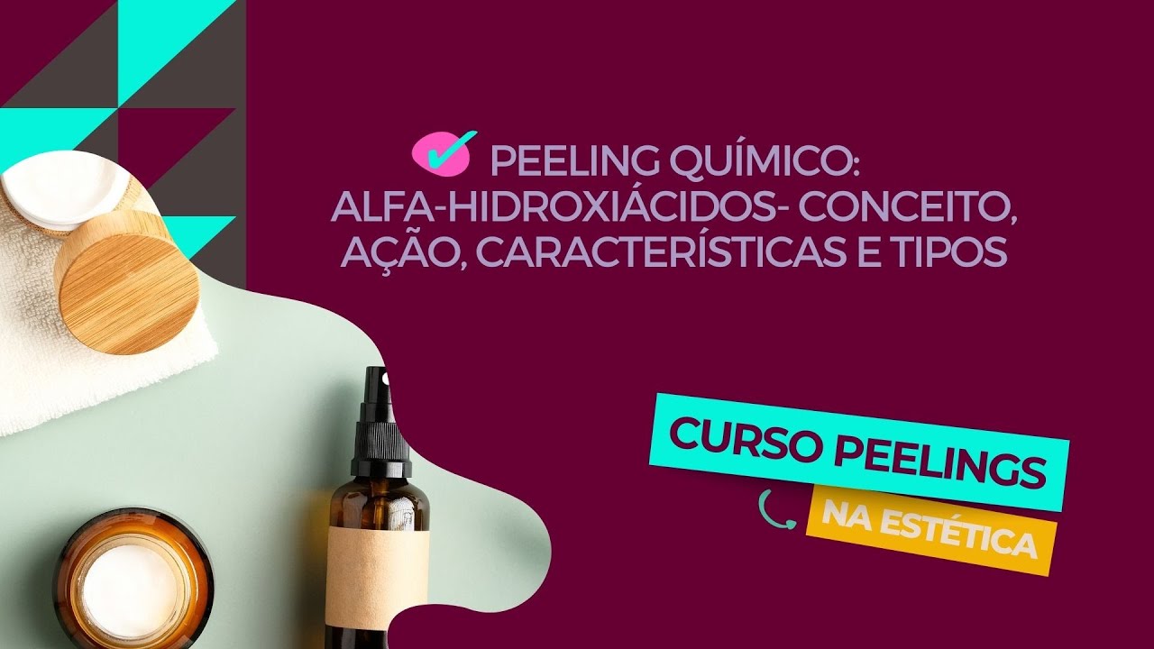 Alfa hidroxiácidos: conceito, ação, características e tipos [Aula 26: Curso de Peelings na Estética]