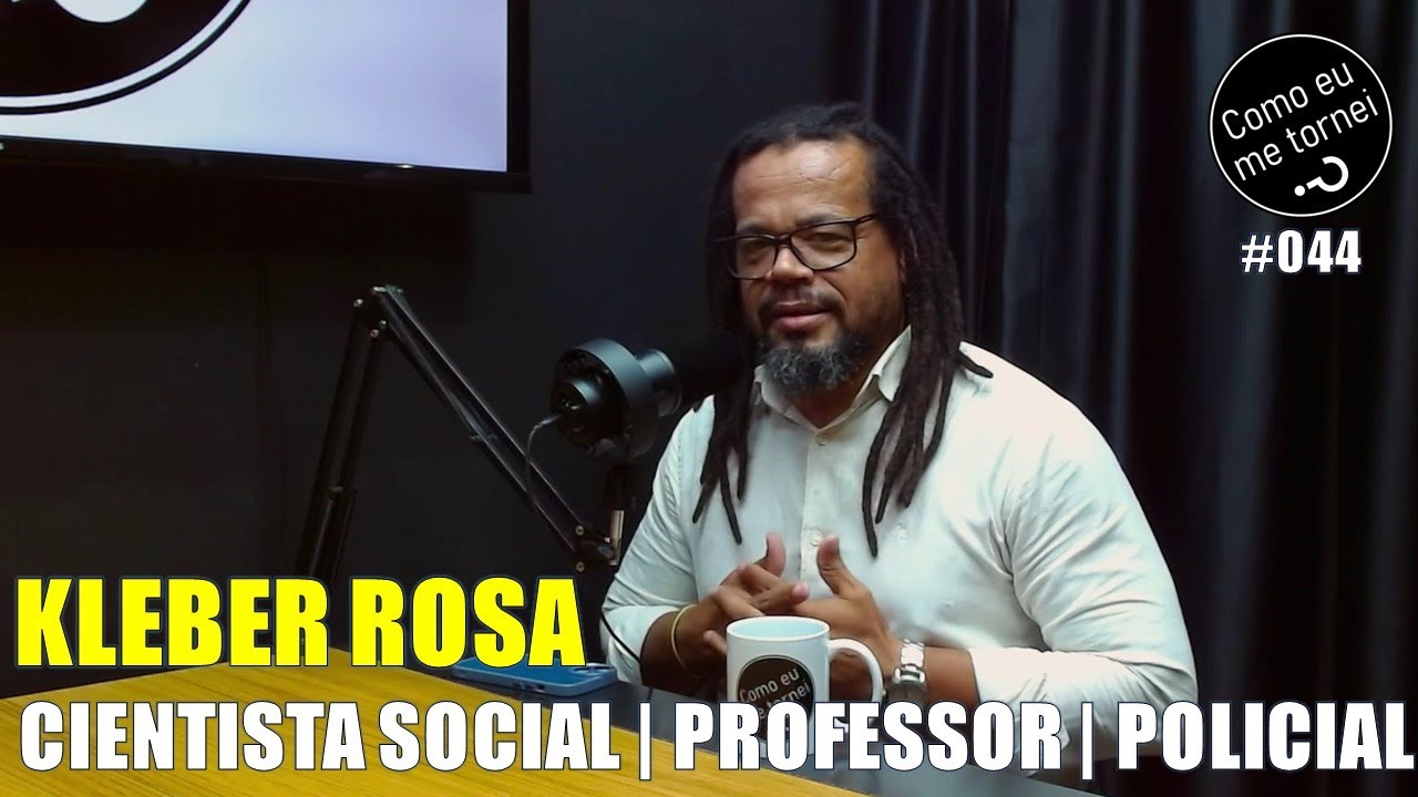 Kleber Rosa - Como eu me tornei cientista social policial professor militante Podcast #044