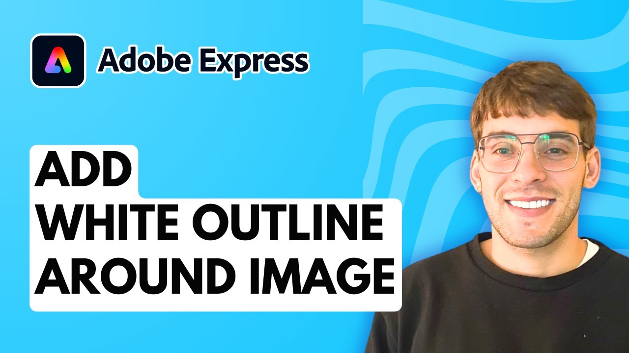 How to Add a White Outline Around an Image in Adobe Express [2026 Full Guide]
